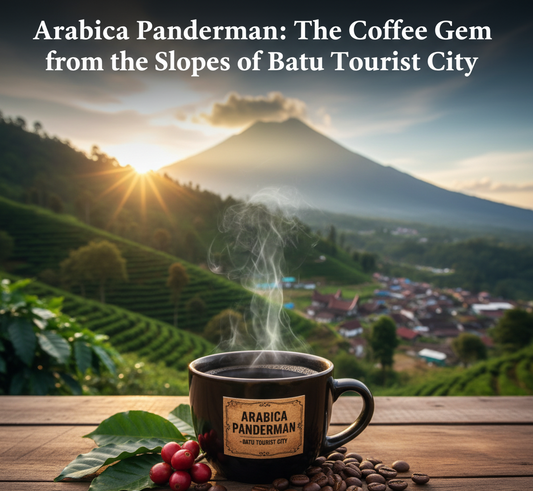 Arabica Panderman: The Coffee Gem from the Slopes of Batu Tourist City